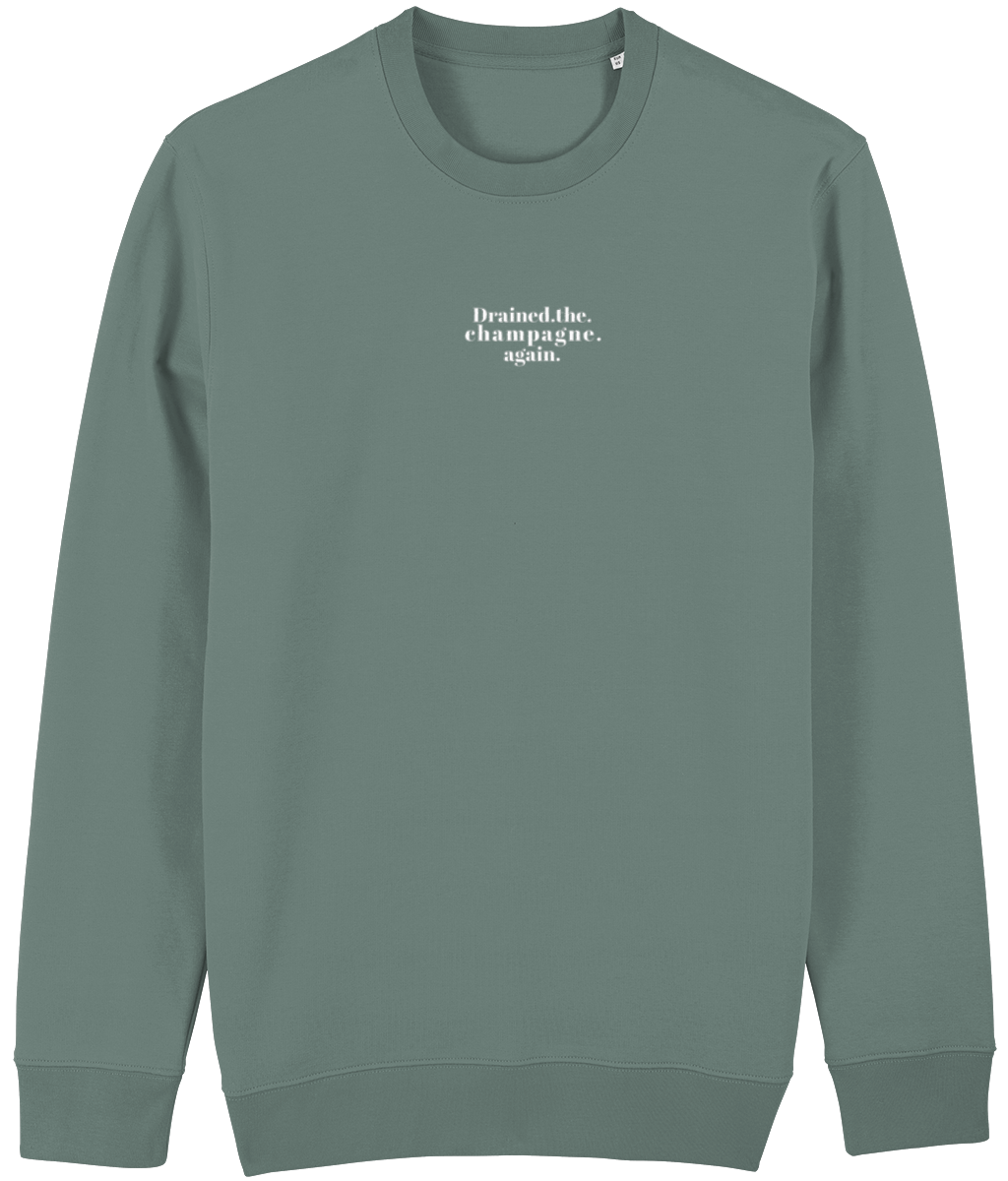 Drained the Champagne Again White Print Sweatshirt